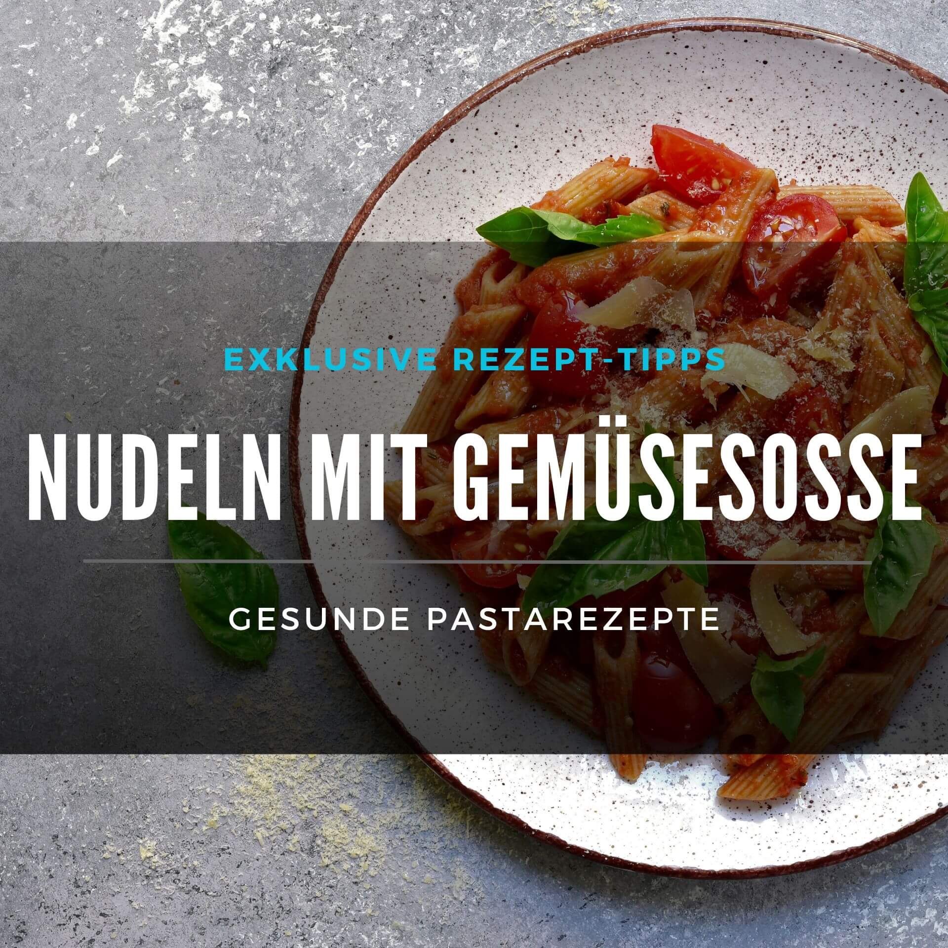 ᐅ Nudeln mit Gemüsesoße: Gesunde Pastarezepte